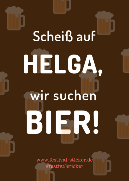 Sticker: Scheiß auf Helga, wir suchen Bier!