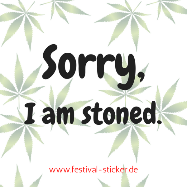 Sticker: Sorry, I am stoned