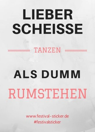 Sticker: lieber scheiße tanzen als dumm rumstehen