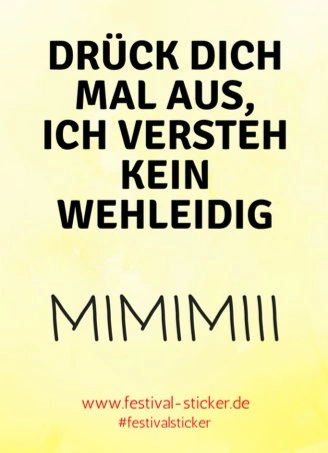 Sticker: Drück dich mal aus, ich verstehe kein Wehleidig MIMIMIII