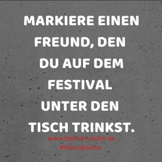 Sticker: Markiere einen Freund, den du auf dem Festival unter den Tisch trinkst