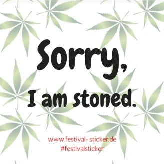 Sticker: Sorry, I am stoned