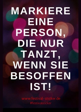 Sticker: Markiere eine Person, die nur tanzt, wenn sie besoffen ist!