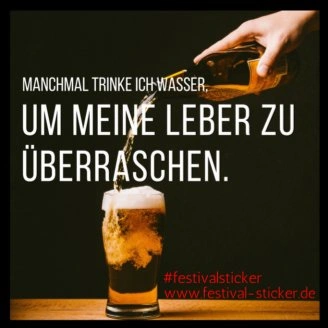 Sticker: manchmal trinke ich Wasser, um meine Leber zu überraschen