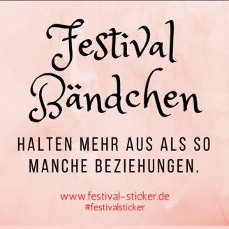 Sticker: Festival Bändchen halten mehr aus als so manche Beziehungen