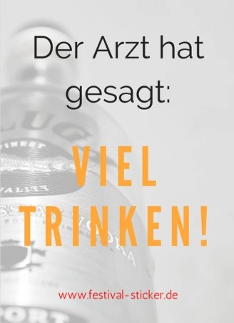 Sticker: Der Arzt hat gesagt: viel trinken!